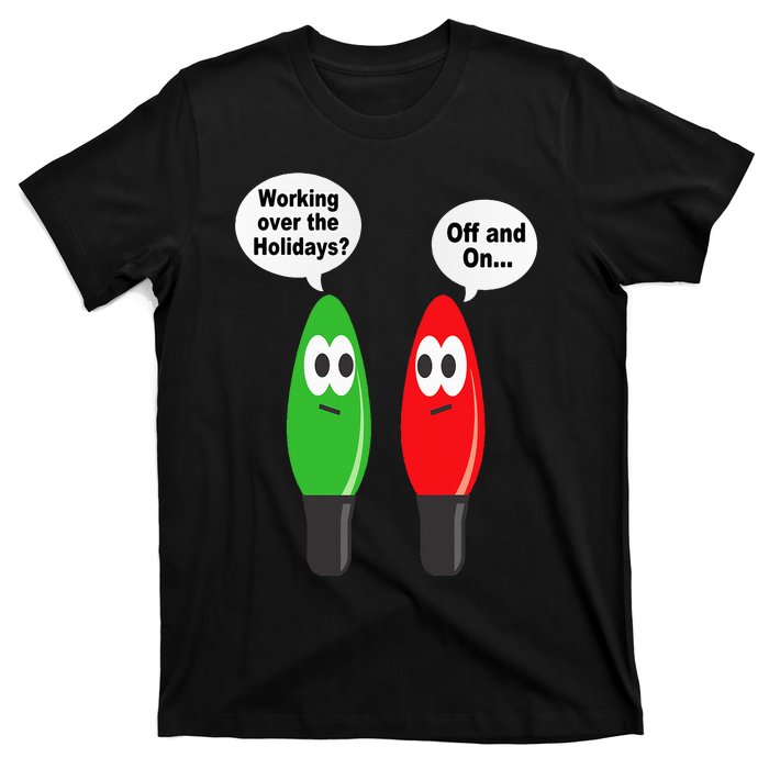 Funny Christmas Lights Joke Light Bulb Working Off On Pun T-Shirt