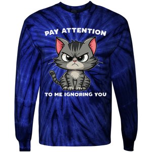 Funny Cat Lovers Pay Attention To Me Ignoring You Tie-Dye Long Sleeve Shirt