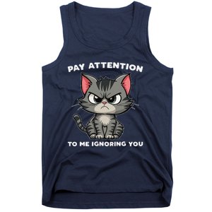 Funny Cat Lovers Pay Attention To Me Ignoring You Tank Top