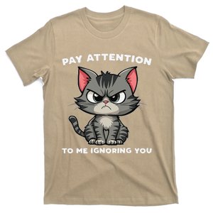 Funny Cat Lovers Pay Attention To Me Ignoring You T-Shirt