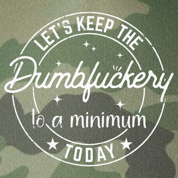 Funny Coworker Lets Keep The Dumbfuckery To A Minimum Today Legacy Tie Dye Trucker Hat