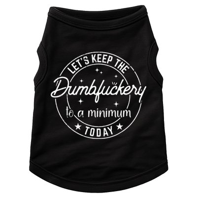 Funny Coworker Lets Keep The Dumbfuckery To A Minimum Today Doggie Tank