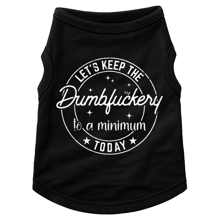 Funny Coworker Lets Keep The Dumbfuckery To A Minimum Today Doggie Tank