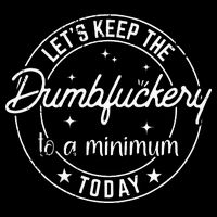 Funny Coworker Lets Keep The Dumbfuckery To A Minimum Today 7-Panel Snapback Hat