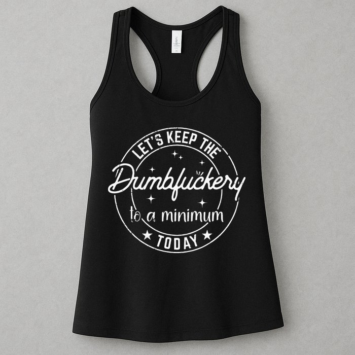 Funny Coworker Lets Keep The Dumbfuckery To A Minimum Today Womens Tank Top