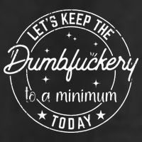 Funny Coworker Lets Keep The Dumbfuckery To A Minimum Today Trucker Hat