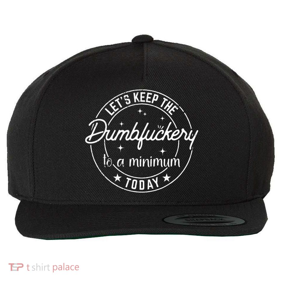 Funny Coworker Lets Keep The Dumbfuckery To A Minimum Today Wool Snapback Cap