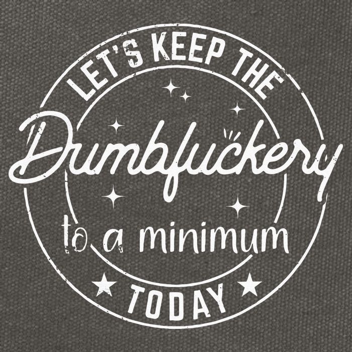 Funny Coworker Lets Keep The Dumbfuckery To A Minimum Today Cotton Canvas Backpack