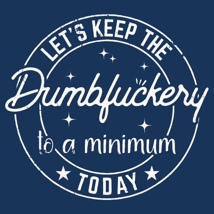 Funny Coworker Lets Keep The Dumbfuckery To A Minimum Today Infant Baby Jersey Bodysuit