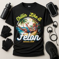 Funny Chillin Like A Felon Summer 2024 2024 Trump Supporter Performance Shirt