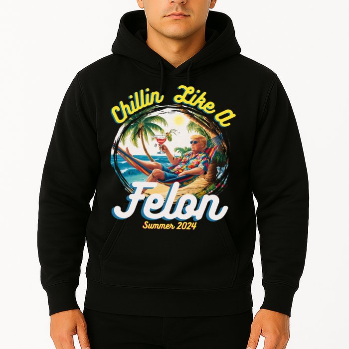 Funny Chillin Like A Felon Summer 2024 2024 Trump Supporter Hoodie