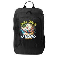 Funny Chillin Like A Felon Summer 2024 2024 Trump Supporter City Backpack