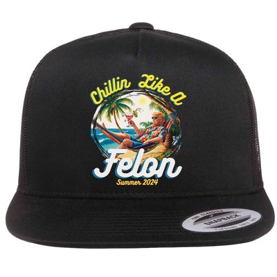 Funny Chillin Like A Felon Summer 2024 2024 Trump Supporter Flat Bill Trucker Hat