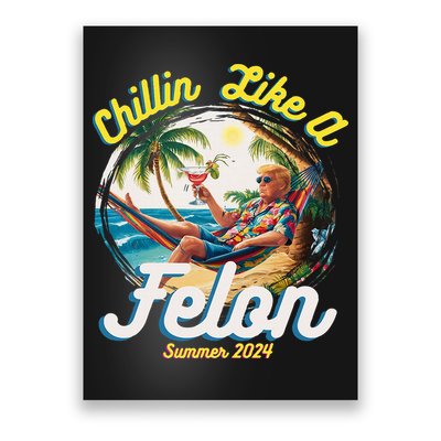 Funny Chillin Like A Felon Summer 2024 2024 Trump Supporter Poster