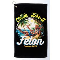 Funny Chillin Like A Felon Summer 2024 2024 Trump Supporter Golf Towel