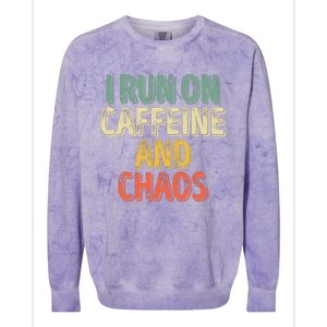 Funny Coffee Lover I Run On Caffeine And Chaos Colorblast Crewneck Sweatshirt