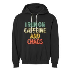 Funny Coffee Lover I Run On Caffeine And Chaos Garment-Dyed Fleece Hoodie