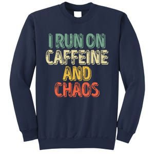 Funny Coffee Lover I Run On Caffeine And Chaos Sweatshirt