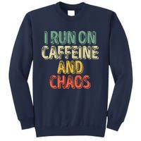 Funny Coffee Lover I Run On Caffeine And Chaos Sweatshirt