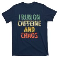 Funny Coffee Lover I Run On Caffeine And Chaos T-Shirt