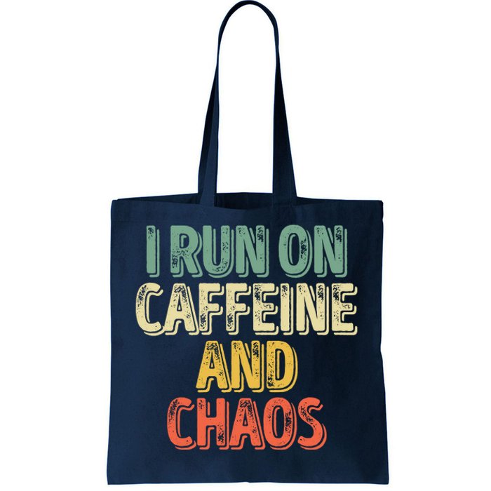 Funny Coffee Lover I Run On Caffeine And Chaos Tote Bag