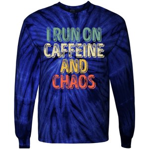 Funny Coffee Lover I Run On Caffeine And Chaos Tie-Dye Long Sleeve Shirt