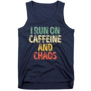 Funny Coffee Lover I Run On Caffeine And Chaos Tank Top