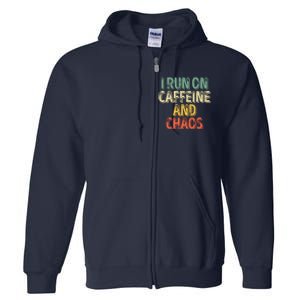 Funny Coffee Lover I Run On Caffeine And Chaos Full Zip Hoodie