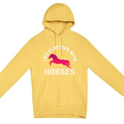 Funny Cute Life Is Better With Horses Horseback Riding Cool Gift Premium Pullover Hoodie