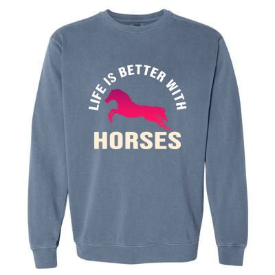 Funny Cute Life Is Better With Horses Horseback Riding Cool Gift Garment-Dyed Sweatshirt