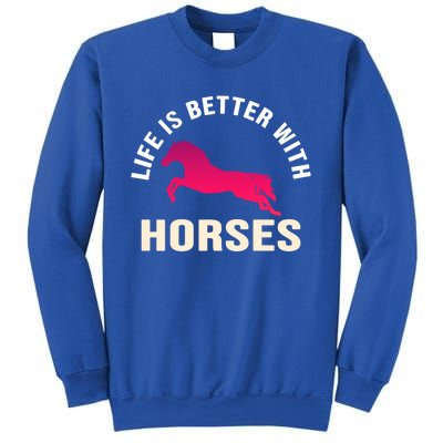 Funny Cute Life Is Better With Horses Horseback Riding Cool Gift Sweatshirt