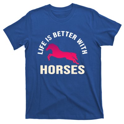 Funny Cute Life Is Better With Horses Horseback Riding Cool Gift T-Shirt