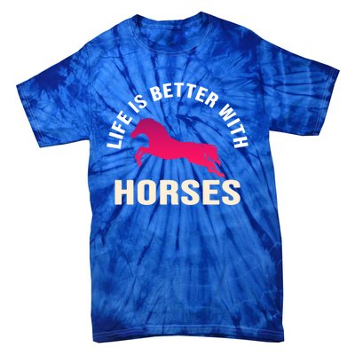 Funny Cute Life Is Better With Horses Horseback Riding Cool Gift Tie-Dye T-Shirt