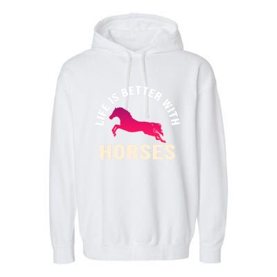 Funny Cute Life Is Better With Horses Horseback Riding Cool Gift Garment-Dyed Fleece Hoodie