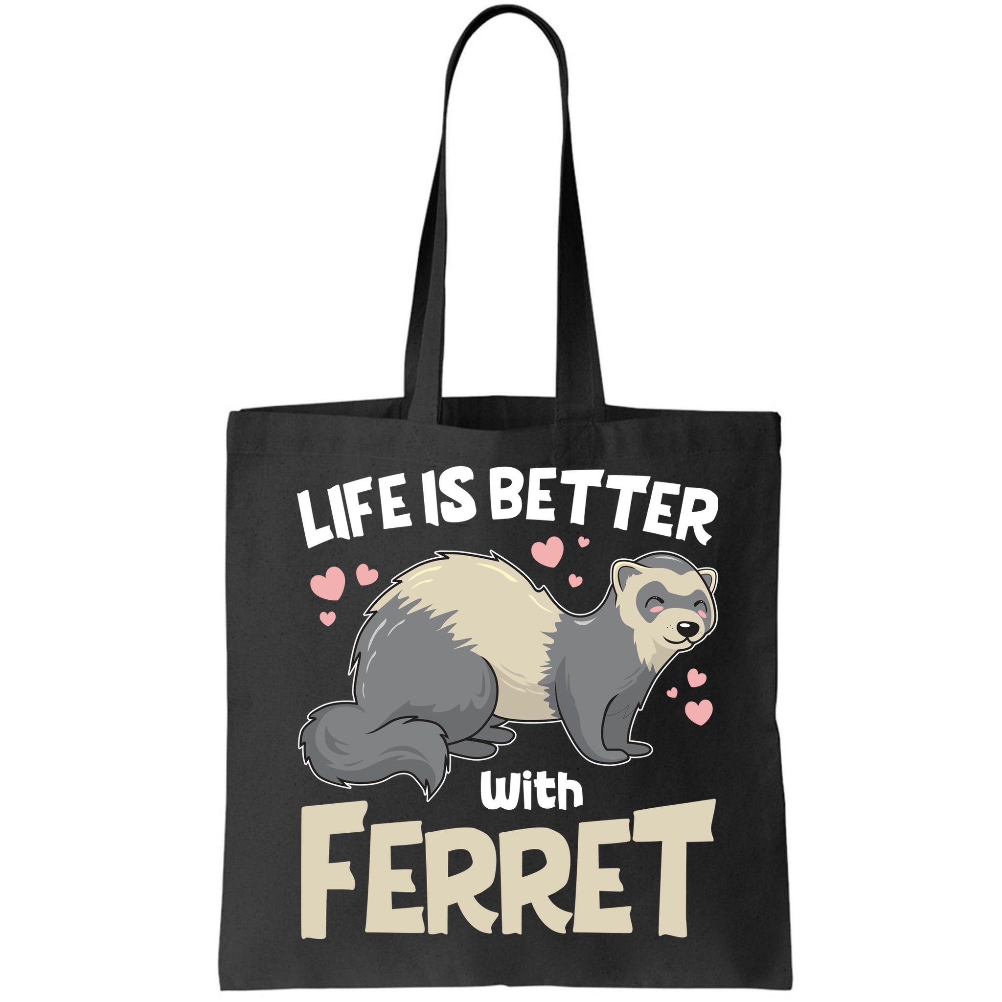 Funny Cute Life Is Better With Ferret Bag