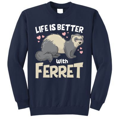 Funny Cute Life Is Better With Ferret Tall Sweatshirt