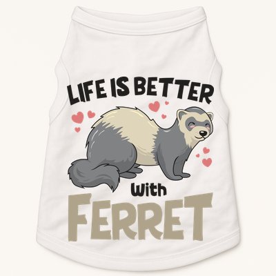 Funny Cute Life Is Better With Ferret Doggie Tank
