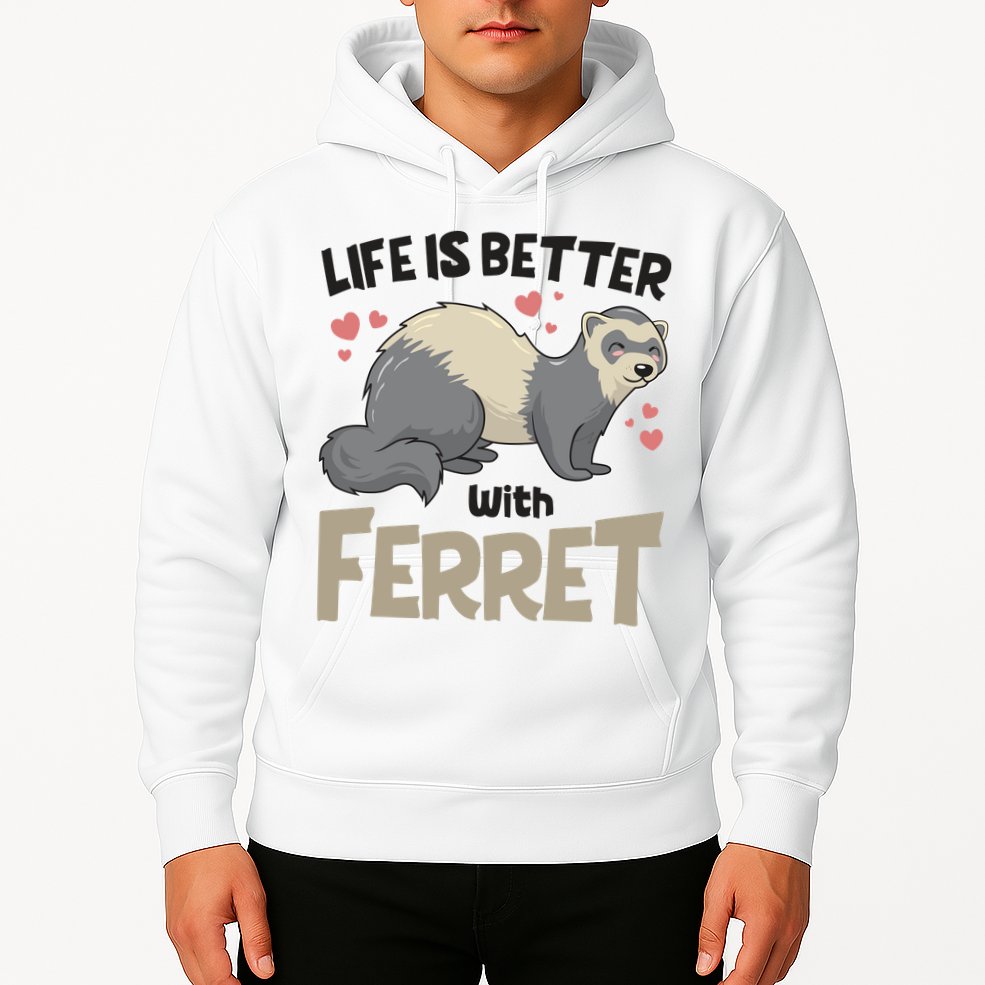 Funny Cute Life Is Better With Ferret Hoodie