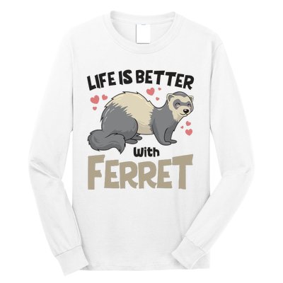 Funny Cute Life Is Better With Ferret Long Sleeve Shirt