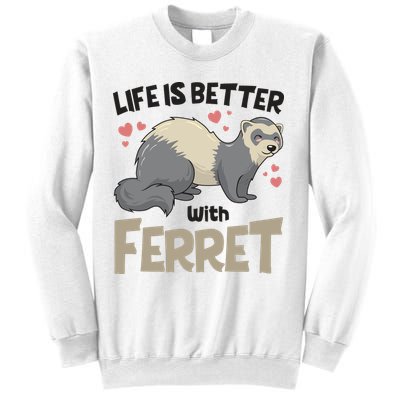 Funny Cute Life Is Better With Ferret Sweatshirt