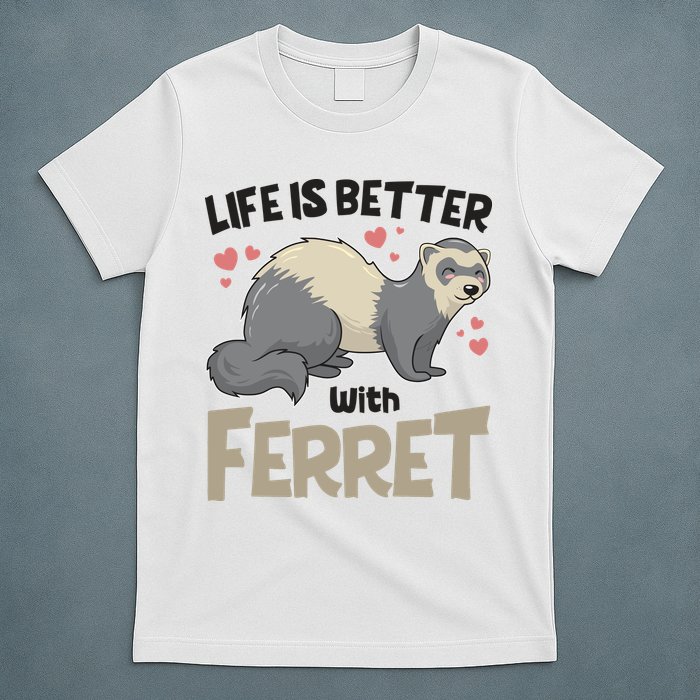 Funny Cute Life Is Better With Ferret T-Shirt