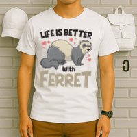 Funny Cute Life Is Better With Ferret T-Shirt