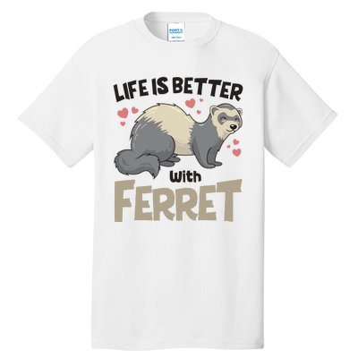 Funny Cute Life Is Better With Ferret Tall T-Shirt