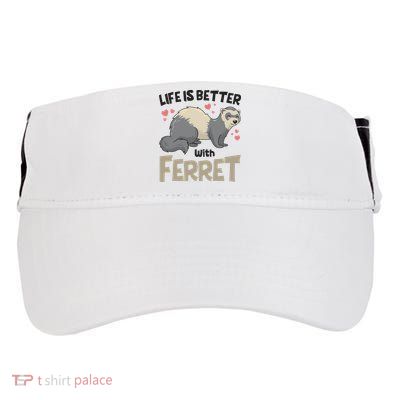 Funny Cute Life Is Better With Ferret Adult Drive Performance Visor