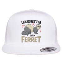Funny Cute Life Is Better With Ferret Flat Bill Trucker Hat