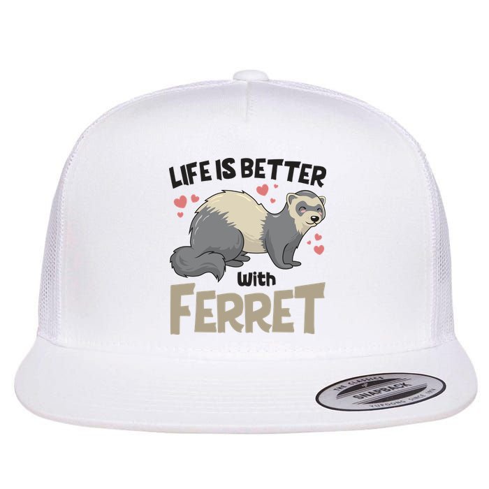 Funny Cute Life Is Better With Ferret Flat Bill Trucker Hat