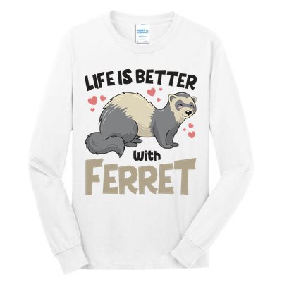 Funny Cute Life Is Better With Ferret Tall Long Sleeve T-Shirt
