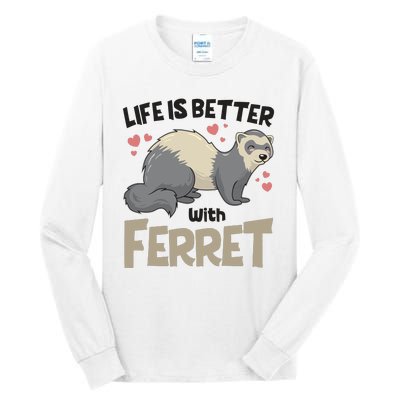 Funny Cute Life Is Better With Ferret Tall Long Sleeve T-Shirt