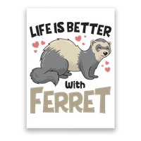 Funny Cute Life Is Better With Ferret Poster