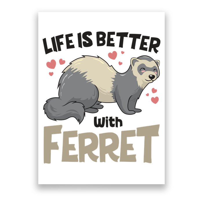Funny Cute Life Is Better With Ferret Poster